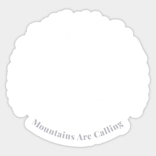 Mountains Are Calling and Hiking, camping Gift for forest lover Sticker